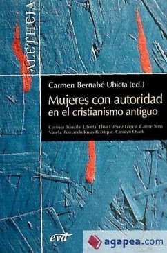 Mujeres con autoridad en el cristianismo antiguo - Rivas Rebaque, Fernando; Bernabé Ubieta, Carmen; Soto Varela, Carmen; Estévez López, María Elisa