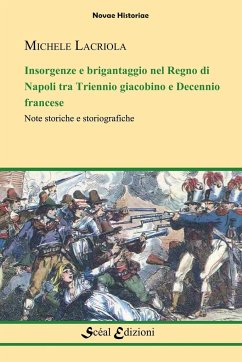 Insorgenze E Brigantaggio Nel Regno Di Napoli - Lacriola, Michele