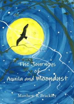 The Journeys of Aquila and Moondust - Brackley, Matthew R