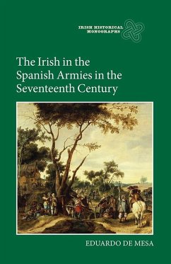 The Irish in the Spanish Armies in the Seventeenth Century - Mesa, Eduardo de