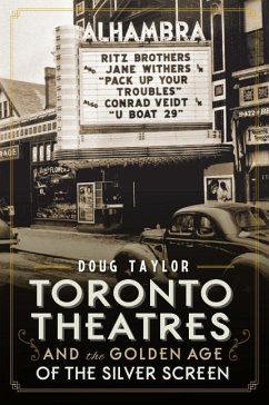 Toronto Theatres and the Golden Age of the Silver Screen - Taylor, Doug
