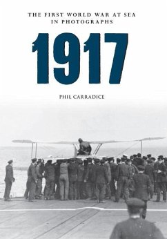 1917 the First World War at Sea in Photographs - Carradice, Phil