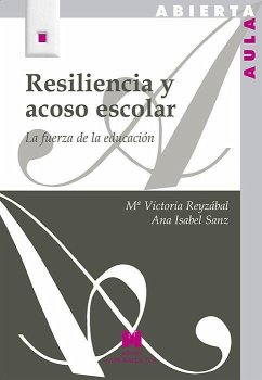 Resiliencia y acoso escolar : la fuerza de la educación - Reyzábal, María Victoria; Sanz García, Ana Isabel
