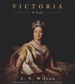 Victoria: A Life - Wilson, A. N.