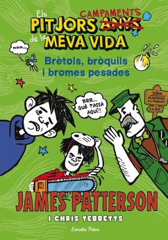 Els pitjors campaments de la meva vida. Brètols, bròquils i bromes pesades - Patterson, James