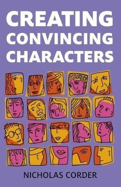 Creating Convincing Characters - Corder, Nicholas