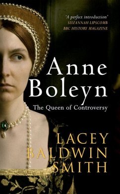 Anne Boleyn: The Queen of Controversy - Baldwin-Smith, Lacey