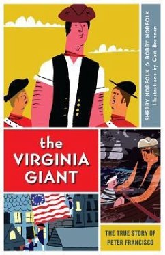 The Virginia Giant: The True Story of Peter Francisco - Norfolk, Sherry; Norfolk, Bobby