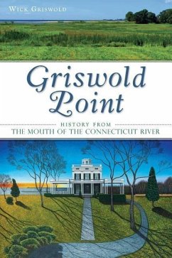 Griswold Point:: History from the Mouth of the Connecticut River - Griswold, Wick