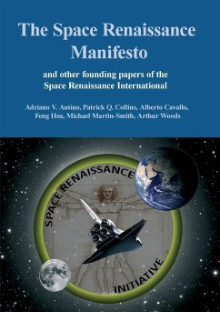 The Space Renaissance Manifesto and other Founding Papers of the Space Renaissance International - Autino, Adriano