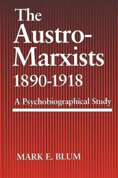 The Austro-Marxists 1890-1918 - Blum, Mark E