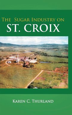 The Sugar Industry on St. Croix - Thurland, Karen C.