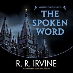 The Spoken Word: A Moroni Traveler Novel - Irvine, R. R.