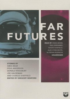 Far Futures - Bear, Greg; Kingsbury, Donald; Anderson, Poul; Haldeman, Joe; Sheffield, Charles