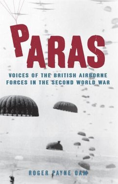 Paras: Voices of the British Airborne Forces in the Second World War - Payne, Roger