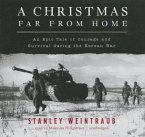 A Christmas Far from Home: An Epic Tale of Courage and Survival During the Korean War