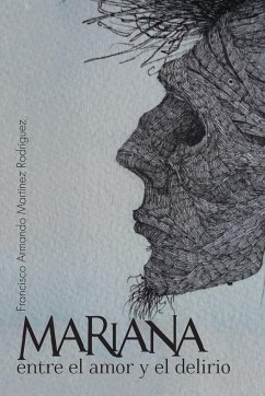 Mariana Entre El Amor y El Delirio - Martinez Rodriguez, Francisco Armando