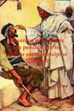 Cuantos Milagros Te Has Perdido Por No Aplicar Estos Principios Biblicos? - Aponte, Ramon L.; Aponte, Ramon L.