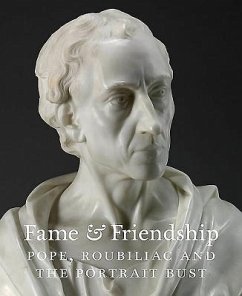 Fame & Friendship: Pope, Roubiliac and the Portrait Bust - Baker, Malcolm