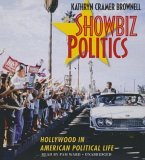Showbiz Politics: Hollywood in American Political Life