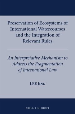 Preservation of Ecosystems of International Watercourses and the Integration of Relevant Rules: An Interpretative Mechanism to Address the Fragmentati - Jing, Lee