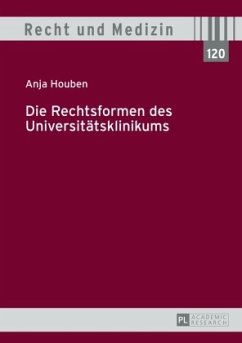 Die Rechtsformen des Universitätsklinikums - Houben, Anja