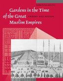 Gardens in the Time of the Great Muslim Empires: Theory and Design