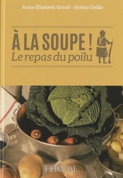 a la Soupe - Delile, Jérôme; Groult, Anne-Elisabeth