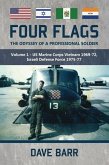 Four Flags: The Odyssey of a Professional Soldier. Part 1: US Marine Corps Vietnam 1969-72, Israeli Defence Force 1975-77