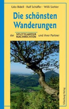 Die schönsten Wanderungen der Stuttgarter Nachrichten und ihrer Partner - Bidell, Udo; Schäfer, Ralf; Siehler, Willi