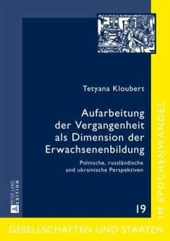 Aufarbeitung der Vergangenheit als Dimension der Erwachsenenbildung - Kloubert, Tetyana