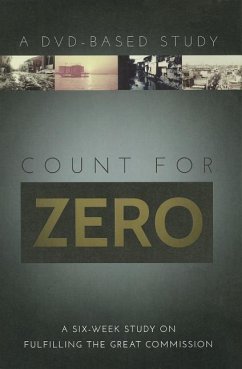 Count for Zero: A Six-Week Study on Fulfilling the Great Commission: A DVD-Based Study [With DVD]