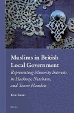 Muslims in British Local Government: Representing Minority Interests in Hackney, Newham, and Tower Hamlets