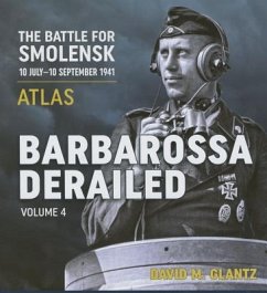 Barbarossa Derailed: The Battle for Smolensk 10 July-10 September 1941 - Glantz, David M