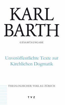Unveröffentlichte Texte zur Kirchlichen Dogmatik, m. CD-ROM / Karl Barth Gesamtausgabe 50 Unveröffentlichte Texte zur Kirchlichen Dogmatik, m. CD-ROM / Karl Barth Gesamtausgabe 50