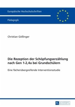 Die Rezeption der Schöpfungserzählung nach Gen 1-2,4a bei Grundschülern - Gößinger, Christian