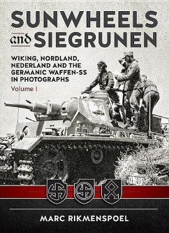 Sunwheels and Siegrunen: Wiking, Nordland, Nederland and the Germanic Waffen-SS in Photographs - Rikmenspoel, Marc