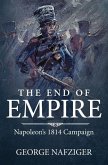 The End of Empire: Napoleon's 1814 Campaign