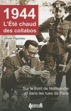 1944, l'Ete Chaud Des Collabos - Pigoreau, Olivier