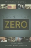 Count for Zero, Participant's Guide: A 6-Week Study on Fulfilling the Great Commission