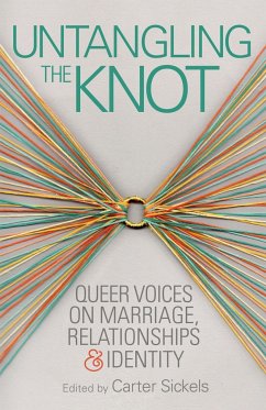 Untangling the Knot: Queer Voices on Marriage, Relationships & Identity