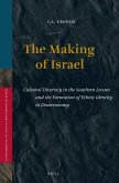 The Making of Israel: Cultural Diversity in the Southern Levant and the Formation of Ethnic Identity in Deuteronomy