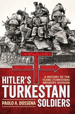 Hitler's Turkestani Soldiers - Dossena, Paolo A.