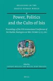 Power, Politics and the Cults of Isis: Proceedings of the Vth International Conference of Isis Studies, Boulogne-Sur-Mer, October 13-15, 2011 (Organis