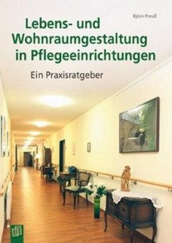 Lebens- und Wohnraumgestaltung in Pflegeeinrichtungen - Preuß, Björn