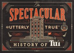 The the Spectacular and Utterly True History of Tui - Griffin, James
