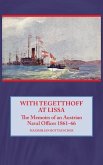 With Tegetthoff at Lissa: The Memoirs of an Austrian Naval Officer 1861-66