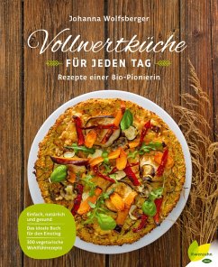 Vollwertküche für jeden Tag (eBook, ePUB) - Wolfsberger, Johanna