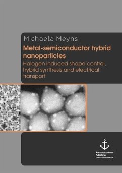 Metal-semiconductor hybrid nanoparticles: Halogen induced shape control, hybrid synthesis and electrical transport - Meyns, Michaela