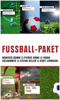Fußball-Paket (eBook, ePUB) - Bomm, Manfred; Emme, Pierre; Goldammer, Frank; Keller, Stefan; Lehmkuhl, Kurt